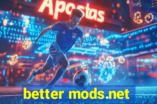 better mods.net